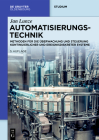 Automatisierungstechnik: Methoden Für Die Überwachung Und Steuerung Kontinuierlicher Und Ereignisdiskreter Systeme (de Gruyter Studium) Cover Image