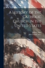 A History of the Catholic Church in the United States Cover Image