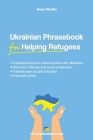 Ukrainian Phrasebook for Helping Refugees: Essential phrases for communication with Ukrainians with transliteration and audio Cover Image