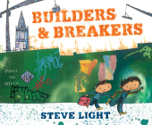 Builders and Breakers By Steve Light, Steve Light (Illustrator) Cover Image