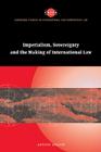Imperialism, Sovereignty and the Making of International Law (Cambridge Studies in International and Comparative Law #37) By Antony Anghie Cover Image