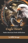 Eagle Heart: Native American Poetic Reflections Cover Image