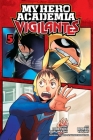 My Hero Academia: Vigilantes, Vol. 5 By Kohei Horikoshi (Created by), Hideyuki Furuhashi, Betten Court (Illustrator) Cover Image