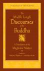 The Middle Length Discourses of the Buddha: A Translation of the Majjhima Nikaya (The Teachings of the Buddha) By Bhikkhu Nanamoli (Translated by), Bhikkhu Bodhi (Translated by) Cover Image