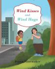 Wind Kisses and Wind Hugs By Diana Shoemaker Cover Image