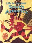Life in Ancient South America (Peoples of the Ancient World) By Hazel Richardson Cover Image