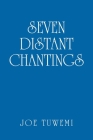 Seven Distant Chantings By Joe Tuwemi Cover Image