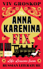 The Anna Karenina Fix: Life Lessons from Russian Literature By Viv Groskop Cover Image