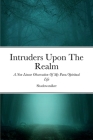 Intruders Upon The Realm: A Non Linear Observation Of My Para/Spiritual Life By Shadowstalker Cover Image