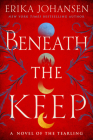 Beneath the Keep: A Novel of the Tearling By Erika Johansen Cover Image