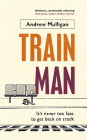 Train Man By Andrew Mulligan Cover Image