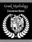 Greek Mythology coloring book: An Adult and teenager Coloring Book with Greek Gods and Goddesses, Mythological Creatures Legendary Heroes, Vases, Gre By Smaart Book Cover Image