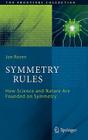 Symmetry Rules: How Science and Nature Are Founded on Symmetry (Frontiers Collection) By Joseph Rosen Cover Image
