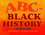 The Abc's of Black History: A Children's Guide By Craig Thompson, Craig Thompsom, Roger James (Illustrator) Cover Image