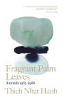 Fragrant Palm Leaves: Journals 1962-1966 (Thich Nhat Hanh Classics) By Thich Nhat Hanh, His Holiness The Dalai Lama (Foreword by) Cover Image
