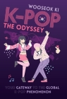 K-Pop: The Odyssey: Your Gateway to the Global K-Pop Phenomenon By Wooseok Ki Cover Image