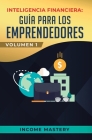 Inteligencia Financiera: Guía Para Los Emprendedores: Conviértete en Maestro del Juego del Dinero Para Construir Verdadera Libertad Financiera Cover Image