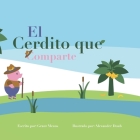El Cerdito que Comparte By Alexander Doub (Illustrator), Ruth Alexander (Translator), Grant Means Cover Image