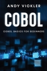 Cobol: Cobol Basics for Beginners By Andy Vickler Cover Image