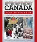 How Hockey Explains Canada: The Sport That Defines a Country By Paul Henderson, Jim Prime, Prime Minister Stephen Harper (Foreword by) Cover Image