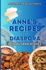 Anne's Recipes from Diaspora: A Thousand Dishes Cover Image