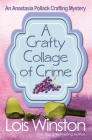 A Crafty Collage of Crime By Lois Winston Cover Image