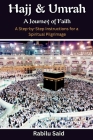 Hajj & Umrah A Journey of faith: A Step-by-Step Instructions for a Spiritual Pilgrimage By Rabilu Said Cover Image