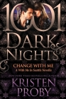 Change With Me: A With Me in Seattle Novella By Kristen Proby Cover Image