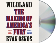 Wildland: The Making of America's Fury By Evan Osnos, Evan Osnos (Read by) Cover Image