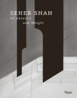 Seher Shah: Of Absence and Weight By Catherine David (Foreword by), Sean Anderson (Text by), Jyoti Dhar (Text by), Murtaza Vali (Text by) Cover Image