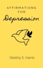 Affirmations For: Depression By Destiny S. Harris Cover Image