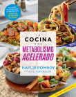 La cocina del metabolismo acelerado / Cooking For A Fast Metabolism By Haylie Pomroy, Eve Adamson Cover Image