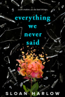 Everything We Never Said By Sloan Harlow Cover Image