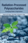 Radiation-Processed Polysaccharides: Emerging Roles in Agriculture By M. Naeem (Editor), Tariq Aftab (Editor), M. Masroor a. Khan (Editor) Cover Image