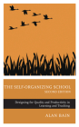 The Self-Organizing School: Designing for Quality and Productivity in Learning and Teaching By Alan Bain Cover Image