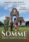Somme: 100th Anniversary Battlefield Guid: 7th Revised, Expanded GPS Edition (Major and Mrs Holt's Battlefield Guides) By Tonie Holt, Valamai Holt Cover Image