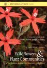 Wildflowers and Plant Communities of the Southern Appalachian Mountains and Piedmont: A Naturalist's Guide to the Carolinas, Virginia, Tennessee, and (Southern Gateways Guides) By Timothy P. Spira Cover Image