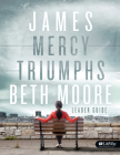 James - Leader Guide: Mercy Triumphs By Beth Moore Cover Image