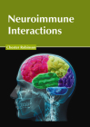 Neuroimmune Interactions By Chester Robinson (Editor) Cover Image