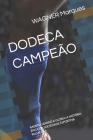 Dodeca Campeão: Imortalizando a Glória: A História Épica Da Sociedade Esportiva Palmeiras Cover Image