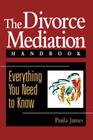 The Divorce Mediation Handbook: Everything You Need to Know Cover Image