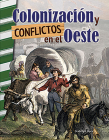 Colonizacion y conflictos en el Oeste (Social Studies: Informational Text) Cover Image