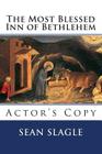 The Most Blessed Inn of Bethlehem: Actor's Copy Cover Image