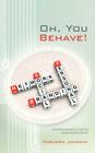 Oh, You Behave!: Social Media Etiquette for Career and Business Branding Success Cover Image