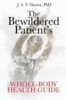 The Bewildered Patient's Whole-Body Health Guide Cover Image