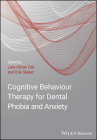 Cognitive Behavioral Therapy for Dental Phobia and Anxiety By Lars-Göran Öst (Editor), Erik Skaret (Editor) Cover Image