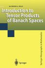 Introduction to Tensor Products of Banach Spaces (Springer Monographs in Mathematics) By Raymond A. Ryan Cover Image