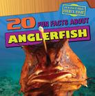 20 Fun Facts about Anglerfish (Fun Fact File: Fierce Fish!) By Heather Moore Niver Cover Image
