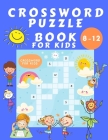 Crosswords Puzzle Book for Kids 8-12: Puzzles Book for Children - Word Search Educational Book for Kids - Find a Word Activity Book - Vocabulary Learn Cover Image