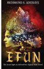 Efun: EFUN: A Woman of Substance! By Richmond S. Adebiaye Cover Image
